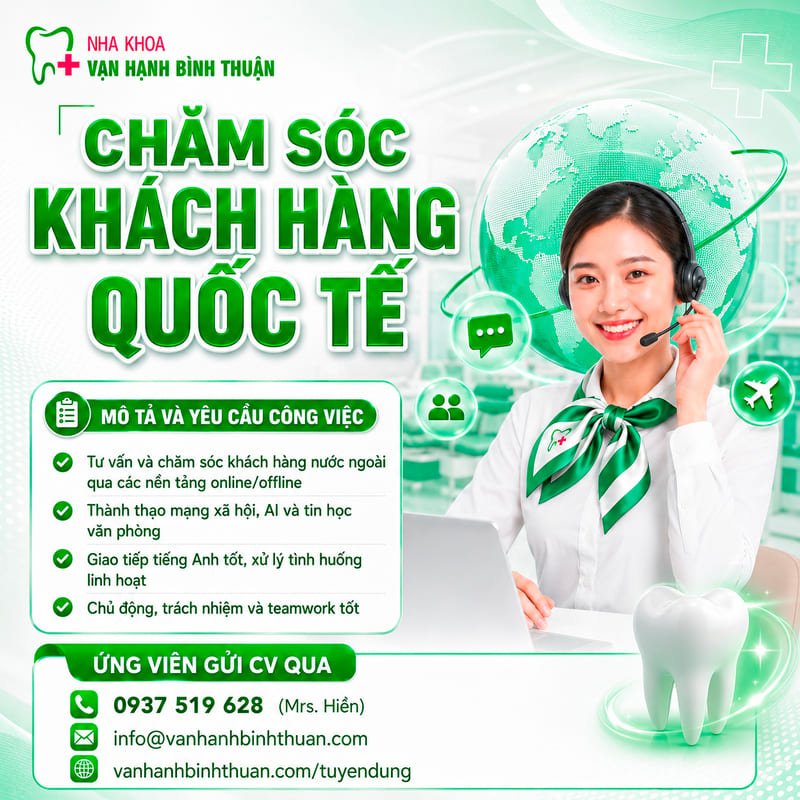 NHA KHOA VẠN HẠNH BÌNH THUẬN TUYỂN DỤNG CSKH QUỐC TẾ